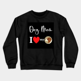 Dog Mom - I love my Beagle Crewneck Sweatshirt